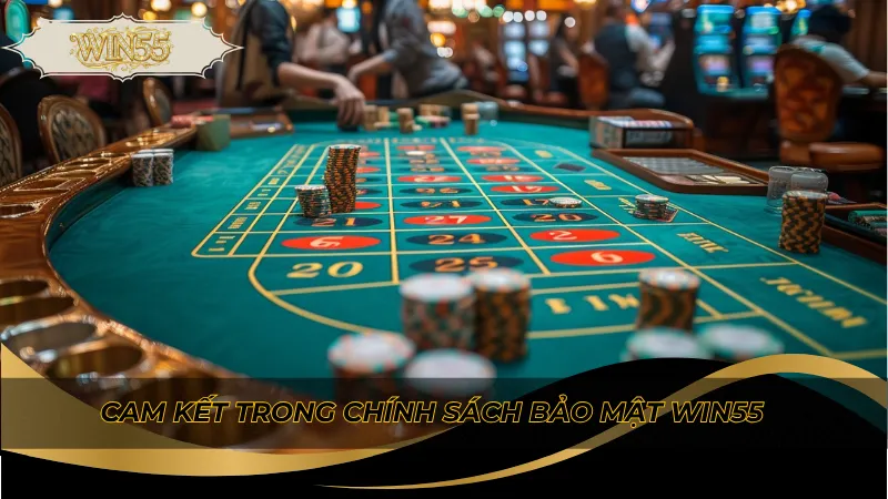 Cam kết trong chính sách bảo mật Win55