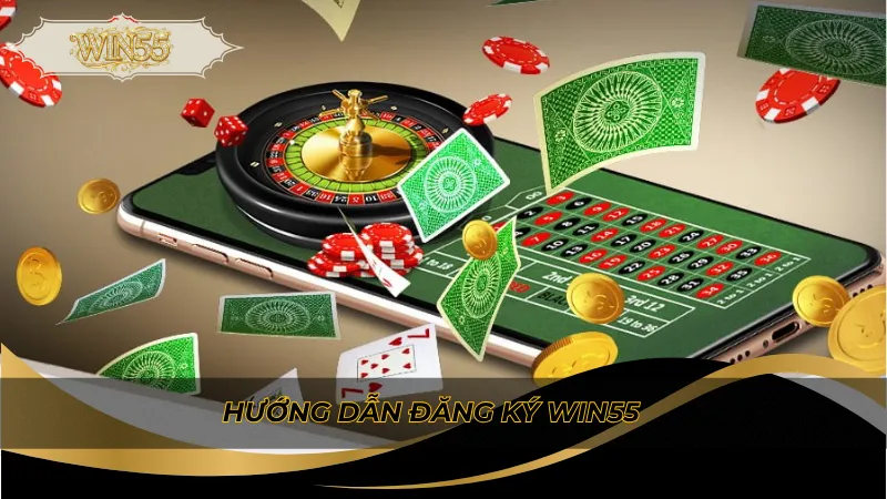 Hướng dẫn đăng ký Win55