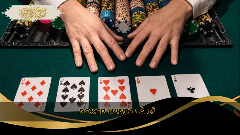 Poker Win55 là gì