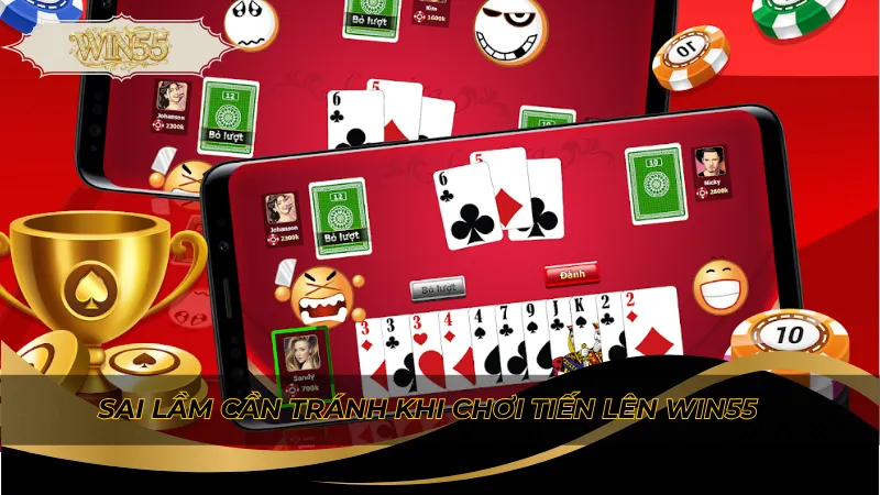 Sai lầm cần tránh khi chơi Tiến Lên Win55
