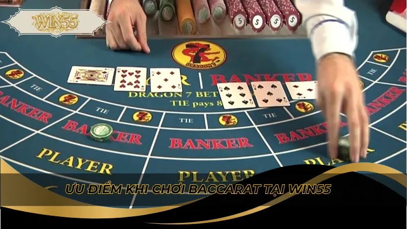 Ưu điểm khi chơi Baccarat tại Win55