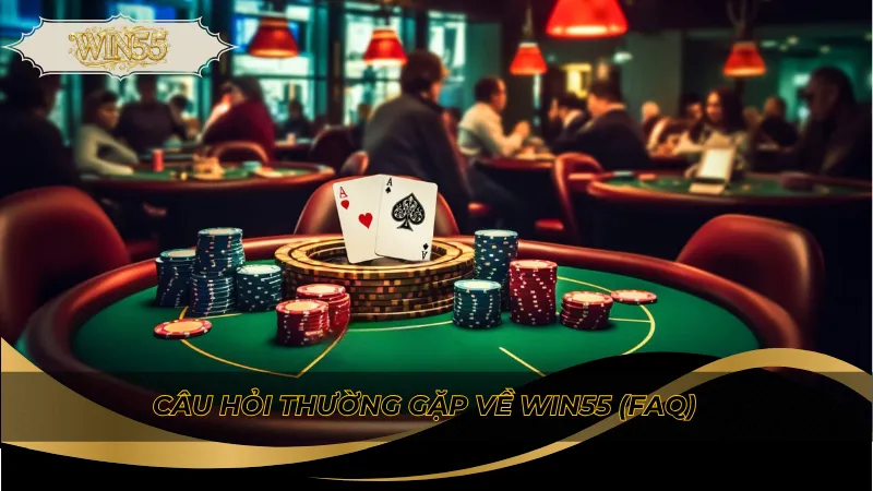 Câu hỏi thường gặp về Win55 (FAQ)